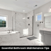 Essential Bathroom Maintenance Tips