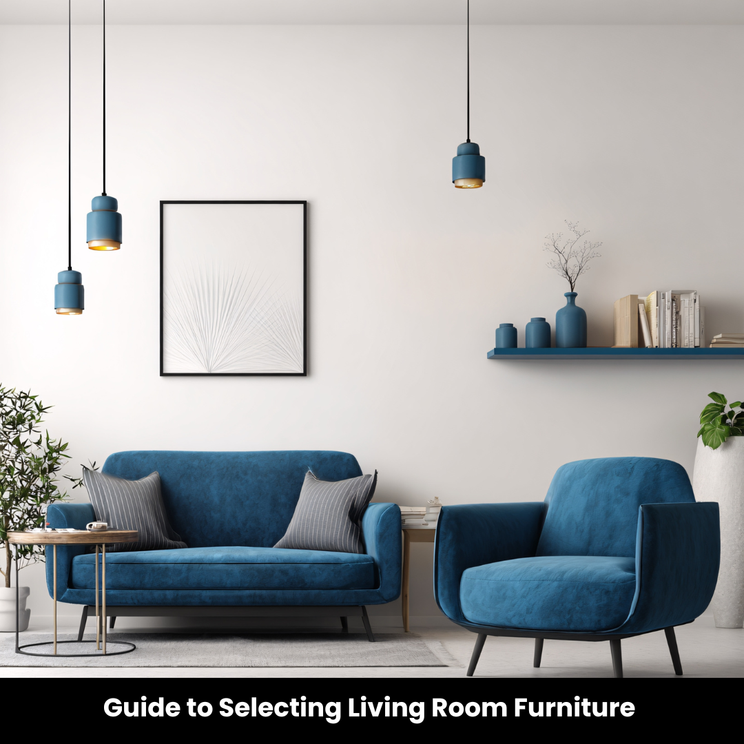 Guide to Selecting Living Room Furniture